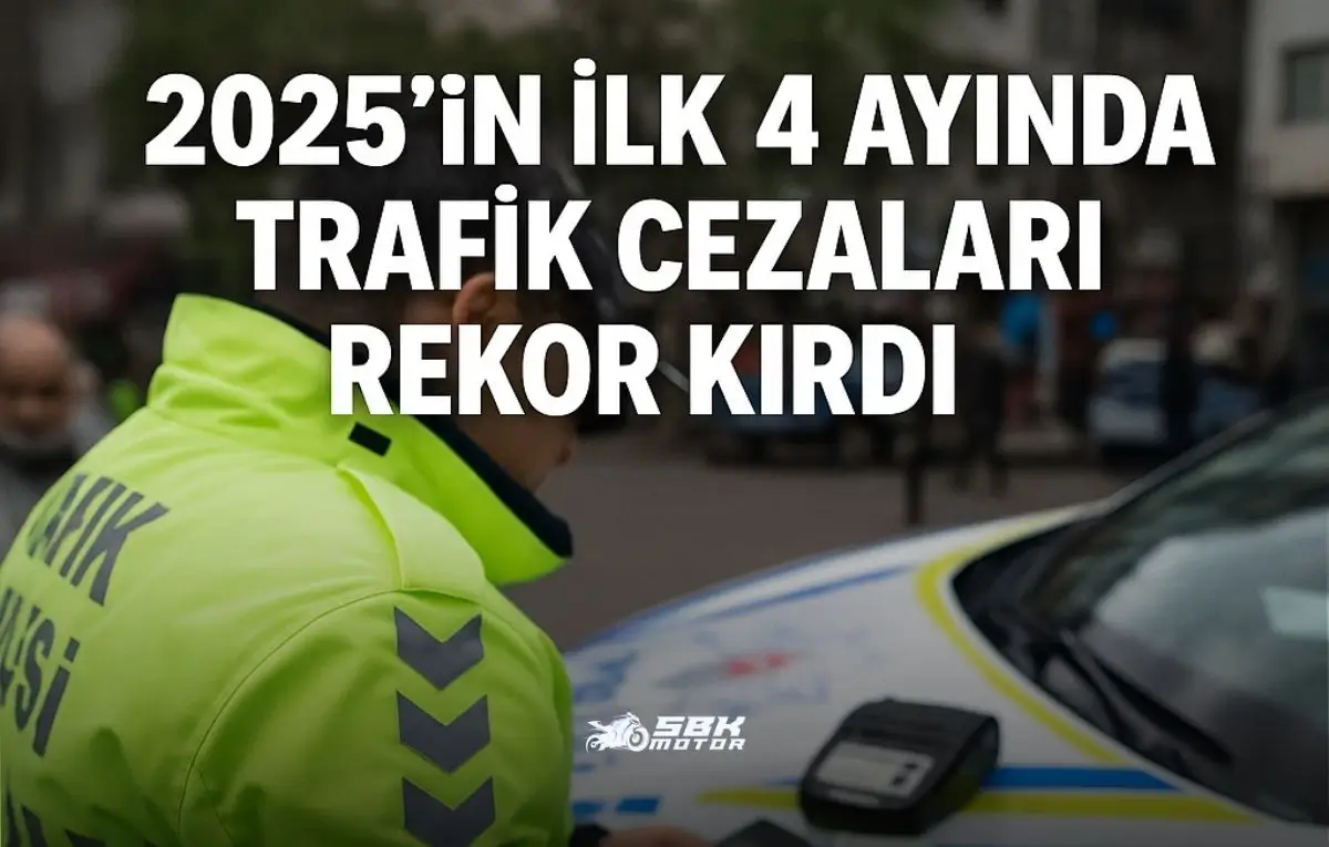 2025’in İlk 4 Ayında 53 Milyar TL Trafik Cezası Kesildi: Hangi Kural Ne Kadar Cezaya Sebep Oldu?